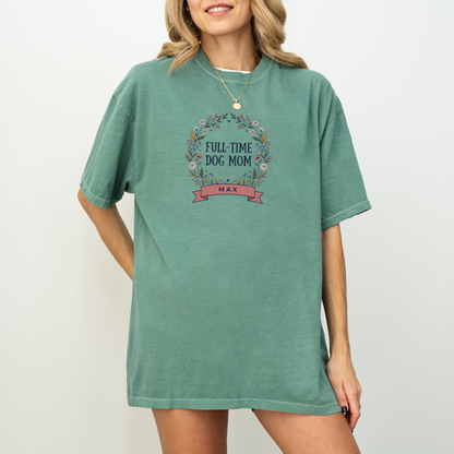 Custom Dog Mom Shirt | Full Time Dog Mom Tee | Rootspaws